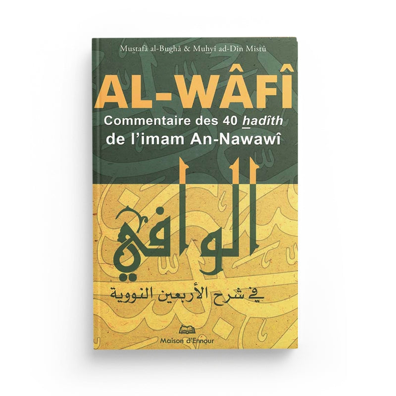 Photo de Al-Wâfî - Commentaire des 40 Hadiths de l'Imâm An-Nawawî - Maison D'Ennour - Librairie Al Minhaj