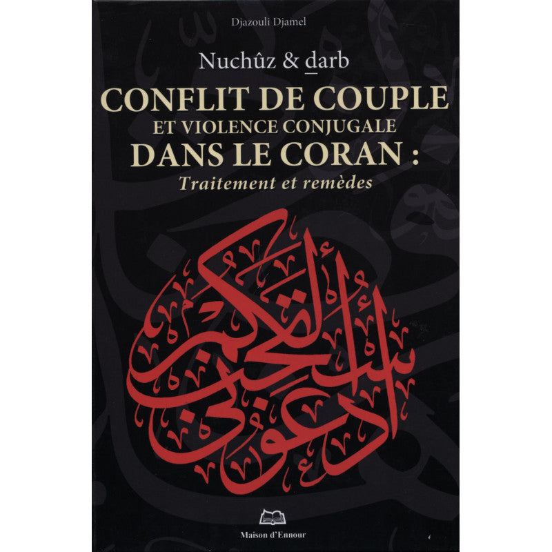 Conflit De Couple Et Violence Conjugale Dans Le Coran : Traitement Et Remèdes - Djazouli Djamel - Librairie Al Minhaj