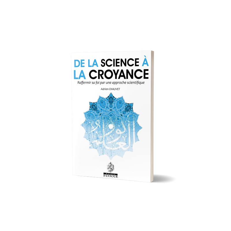 De la Science à la Croyance - Maison D'Ennour - Librairie Al Minhaj