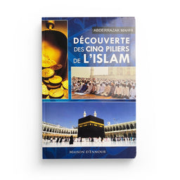 Découverte Des Cinq Piliers De L'Islam - ABDERRAZAK MAHRI - MAISON D'ENNOUR - Librairie Al Minhaj