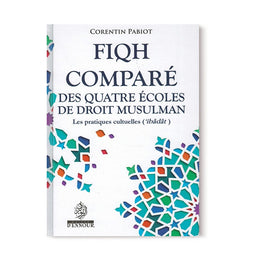 Fiqh Comparé des Quatre Écoles du Droit Musulman (Al-'Îbâdât) - Corentin Pabiot - Maison D'Ennour - Librairie Al Minhaj