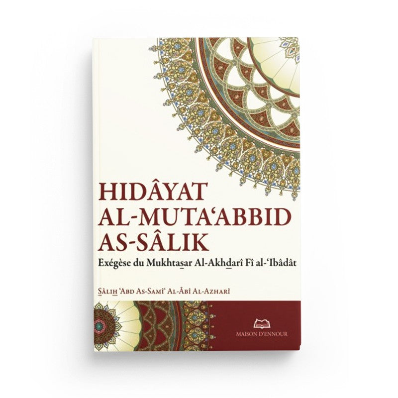 Hidâyat al-Muta‘abbid as-Sâlik (LE GUIDE DU DÉVOT QUI CHEMINE SUR LA VOIE) - MAISON D'ENNOUR - Librairie Al Minhaj