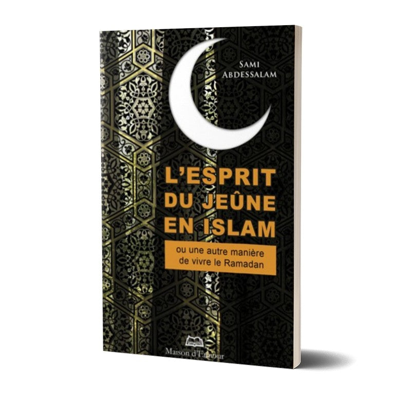 L'Esprit Du Jeûne En Islam D'après Sami Abdessalam - Maison D'Ennour - Librairie Al Minhaj