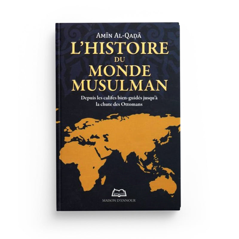 L’Histoire du Monde Musulman' - Amīn al-Qaḍā - Maison D'Ennour - Librairie Al Minhaj