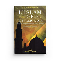 L'islam entre Cœur & Intelligence - SOFIANE MEZIANI - Maison D'Ennour - Librairie Al Minhaj