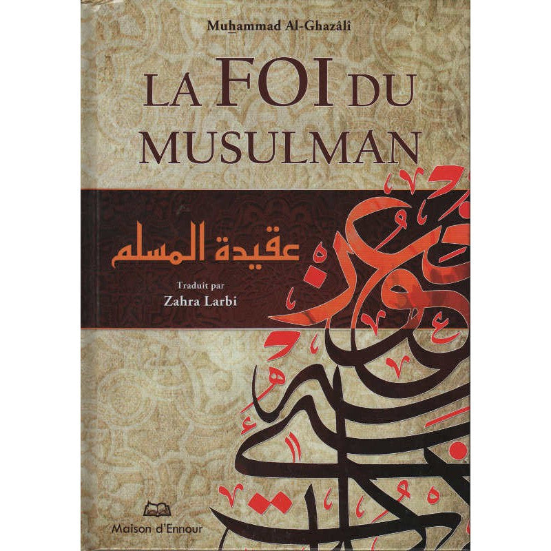 La Foi Du Musulman, De Muhammad Al-Ghazali - Maison D'Ennour - Librairie Al Minhaj