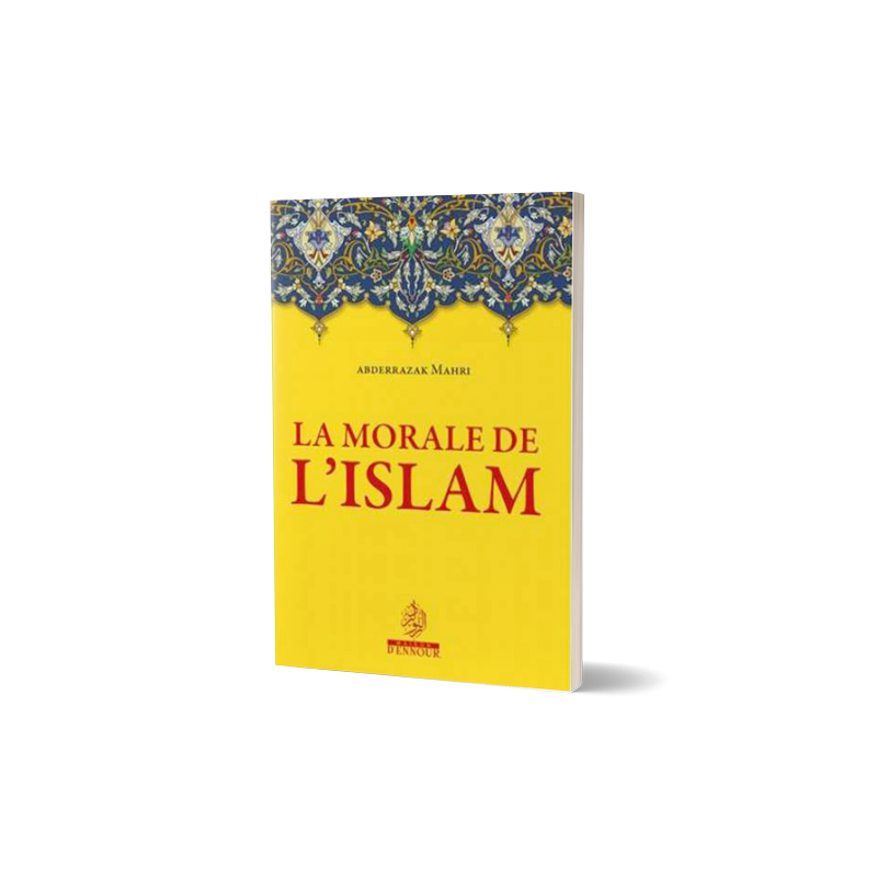 La Morale De L'Islam - ABDELRRAZAK MAHRI - Maison D'Ennour - Librairie Al Minhaj
