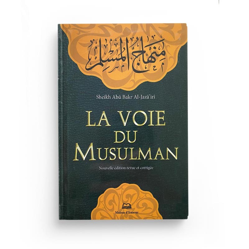 La Voie Du Musulman  Format Poche - SHAYKH ABÛ BAKR AL-JAZÂ'IRÎ - Maison D'Ennour - Librairie Al Minhaj