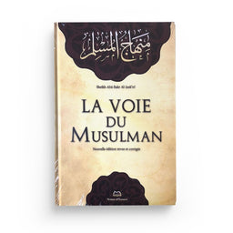 La Voie Du Musulman Version Français - SHAYKH ABÛ BAKR AL-JAZÂ'IRÎ - Maison D'Ennour - Librairie Al Minhaj