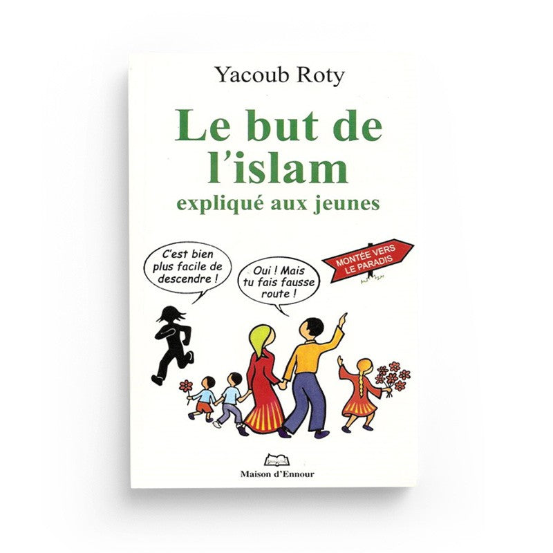Le But De L’islam Expliqué Aux Jeunes - Maison D'Ennour - Librairie Al Minhaj
