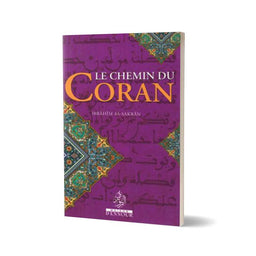 Le Cheimin Du Coran - IBRAHÎM AS-SAKRÂN - Maison D'Ennour - Librairie Al Minhaj