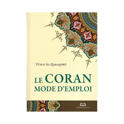 Le Coran: Mode D'emploi, De Yusuf Al-Qaradawi - Librairie Al Minhaj