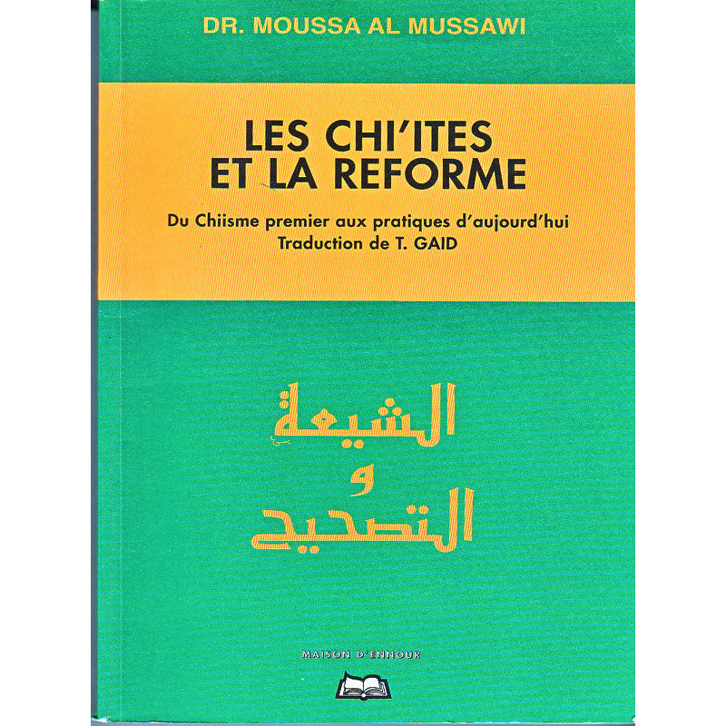 Les Chi'ites Et La Réforme, Du Chiisme Premier Aux Pratiques D'aujourd'hui - Librairie Al Minhaj