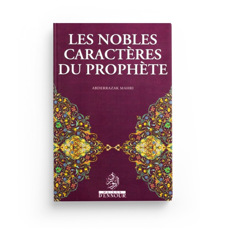 Les Nobles Caractères Du Prophète,  ABDERRAZAK MAHRI - Maison D'Ennour - Librairie Al Minhaj