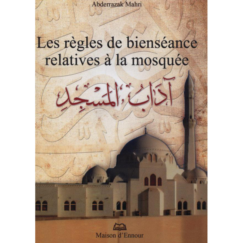Les Règles De Bienséance Relatives À La Mosquée - Librairie Al Minhaj
