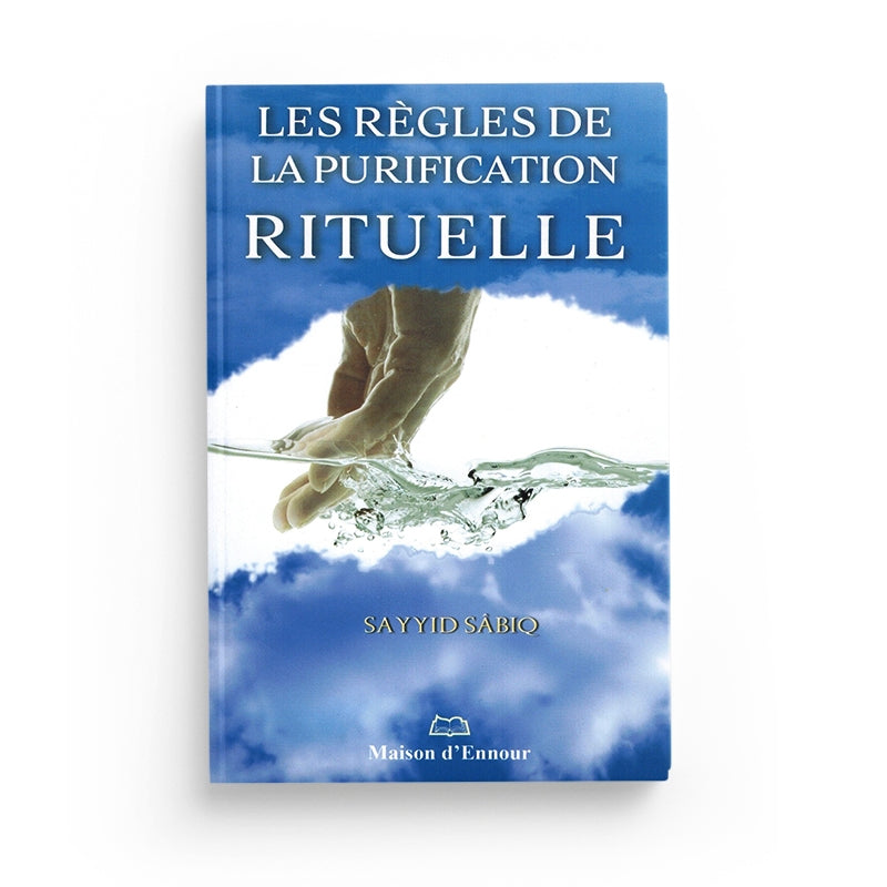 Les Règles De La Purification Rituelle D'après Sayyid Sabiq - Maison D'Ennour - Librairie Al Minhaj