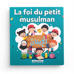 La foi du petit musulman - Abderrazaq Mahri- Maison D'Ennour - Librairie Al Minhaj