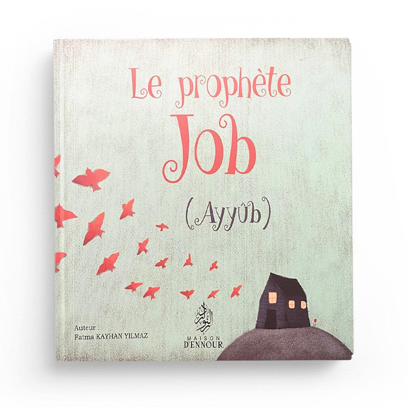 Le Prophète Job (Ayyûb) - Maison D'Ennour - Librairie Al Minhaj