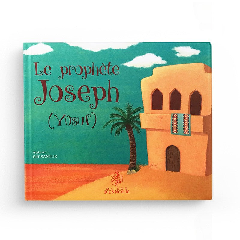 Le Prophète  Josef (Yusuf) - Maison D'Ennour - Librairie Al Minhaj
