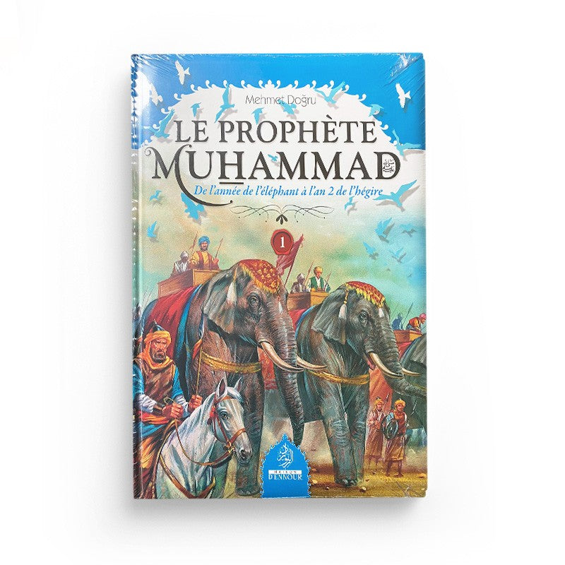 Le Prophète Muhammad - Tome 1 , De L'année De L'éléphant à l'an 2 De l'Hégire - MEHMET DOGRU - Maison D'Ennour - Librairie Al Minhaj