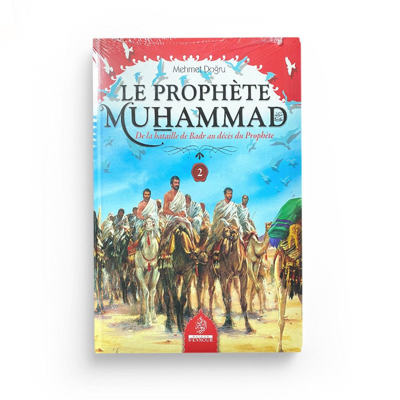 Le Prophète Muhammad - Tome 2  , De La Bataille De Badre au Décès Du Prophète Muhammad - MEHMET DOGRU - Maison D'Ennour - Librairie Al Minhaj