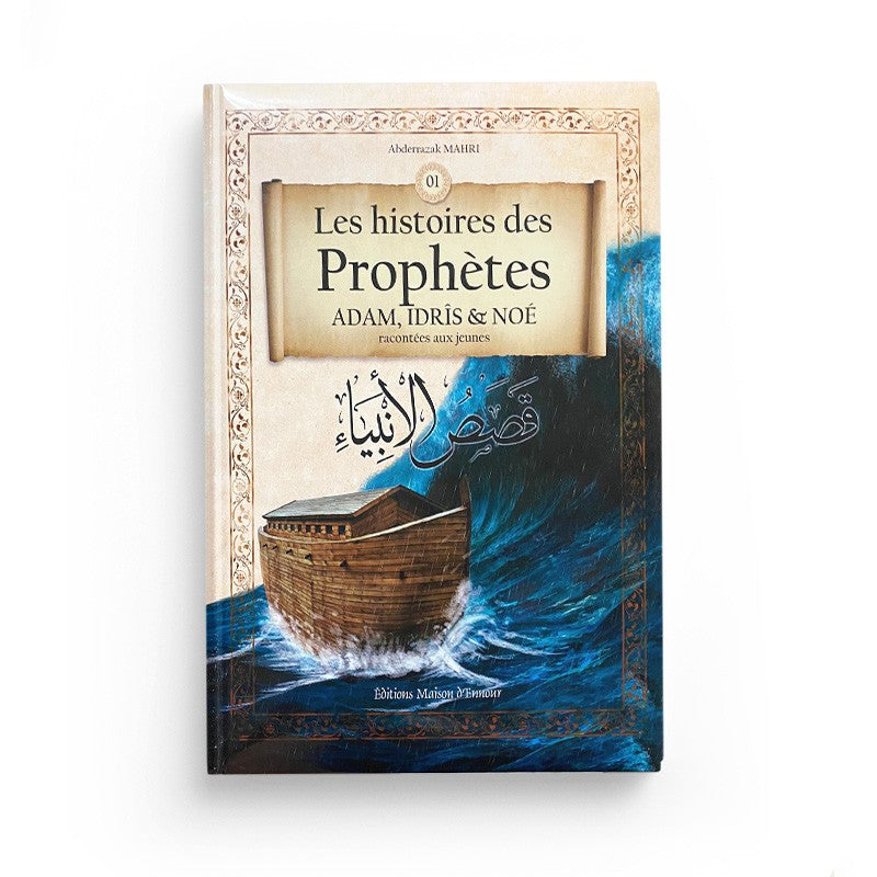 Les Histoires des Prophètes (ADAM, IDRÎS & NOÉ) racontées aux jeunes - Maison D'Ennour - Librairie Al Minhaj