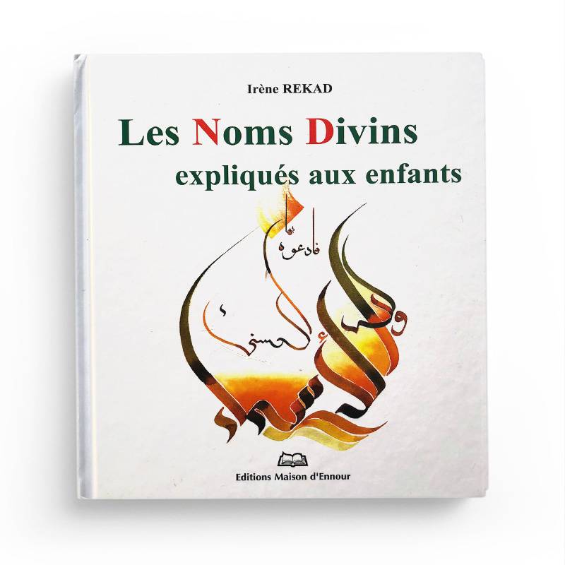 Les Noms Divins Expliqué Aux Enfants- IRÈNE REKAD - Maison D'Ennour - Librairie Al Minhaj