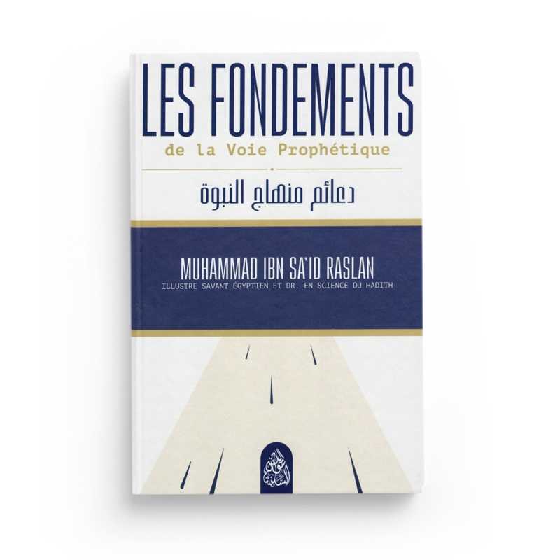 Les Fondements De La Voie Prophètique - Mohammad Ibn Sa'id Raslan - Librairie Al Minhaj