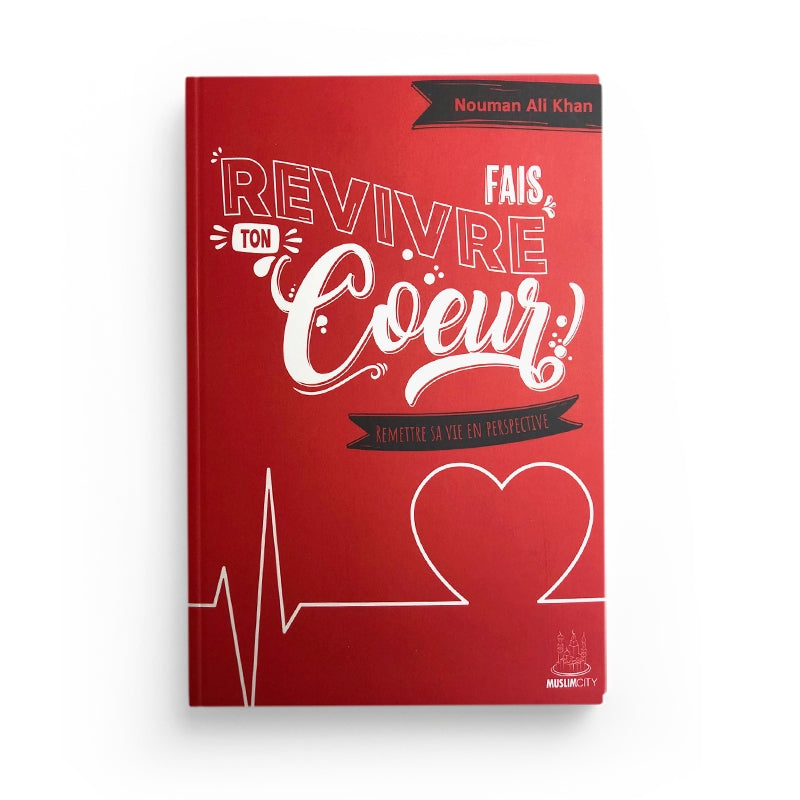 Fais Revivre Ton Cœur - Nouman Ali Khan - MuslimCity - Librairie Al Minhaj