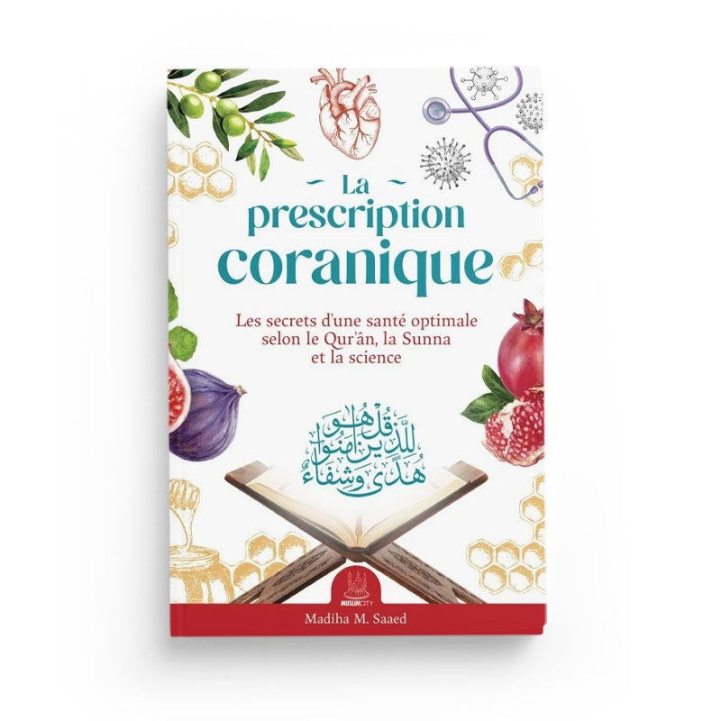 La Prescription Coranique – Les secrets d’une santé optimale selon le Qur’ân, la Sunna et la science - MuslimCity - Librairie Al Minhaj