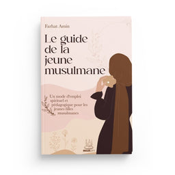 Le guide de la jeune musulmane – Un mode d’emploi spirituel et pédagogique pour les jeunes musulmanes - Librairie Al Minhaj