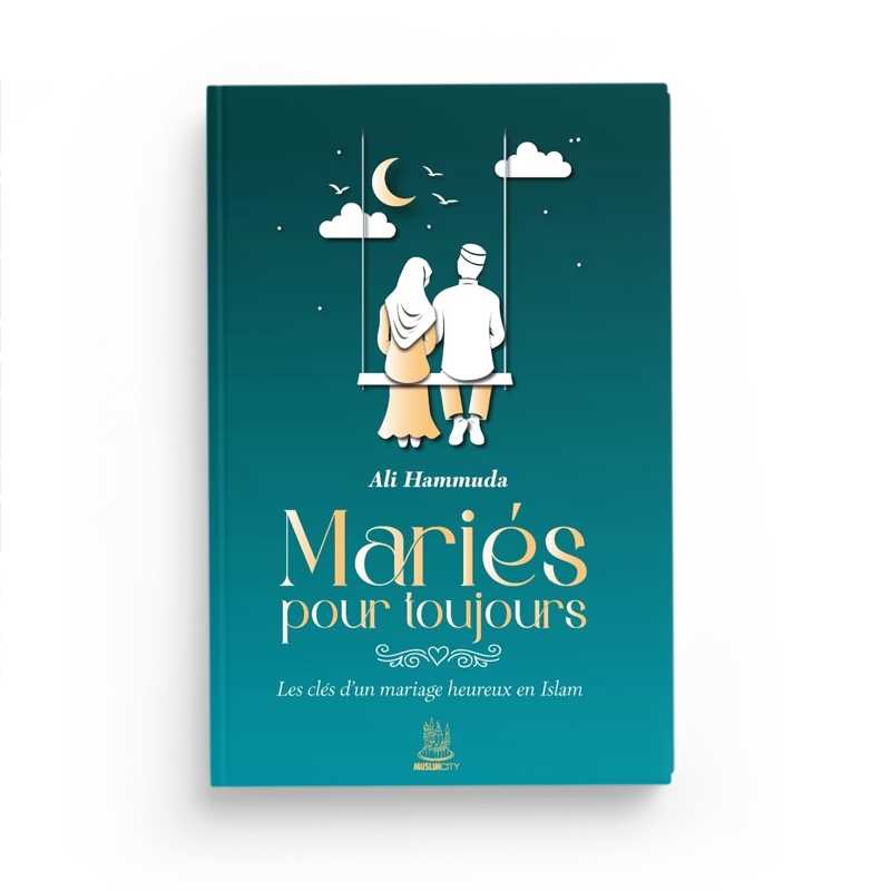 Mariés pour Toujours - Ali Hammuda - Éditions MuslimCity