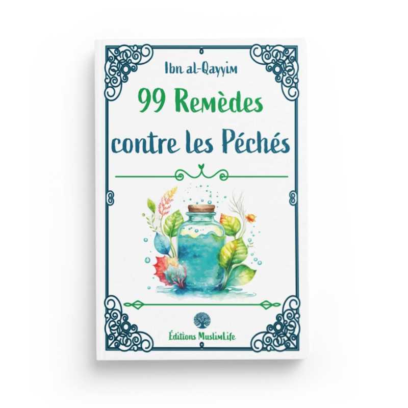 99 Remèdes contre les Péchés - Ibn Al-Qayyim - Editions MuslimLife - Librairie Al Minhaj