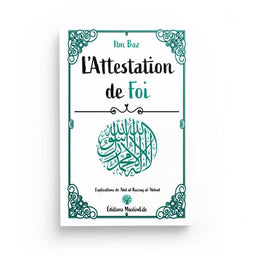 L'Attestation de Foi - Ibn Baz &amp; Abderrazzaq Al-'Abbad - Editions MuslimLife - Librairie Al Minhaj