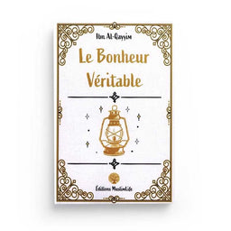 Le Bonheur Véritable - Ibn Al-Qayyim - Editions MuslimLife - Librairie Al Minhaj