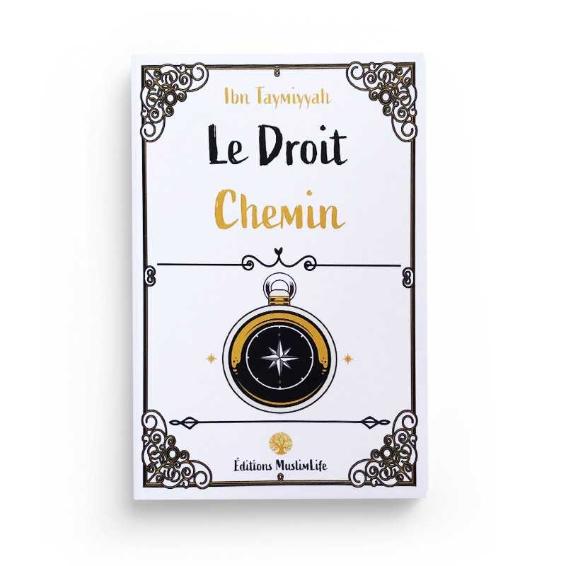 Le Droit Chemin - Ibn Taymiyyah - MuslimLife - Librairie Al Minhaj