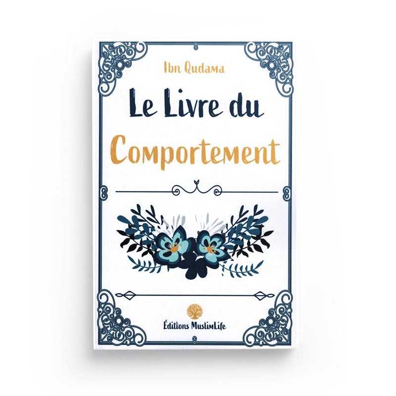 Le Livre du Comportement - Ibn Qudama Al-Maqdissi - MuslimLife - Librairie Al Minhaj