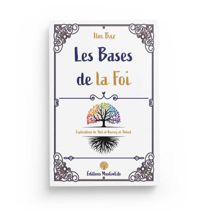 Les Bases de la Foi - Ibn Baz - Editions MuslimLife - Librairie Al Minhaj