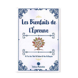 Les Bienfaits de l’Épreuve - Al-'Izz Ibn 'Abd Al-Salam &amp; Ibn Al-Qayyim - Editions MuslimLife - Librairie Al Minhaj