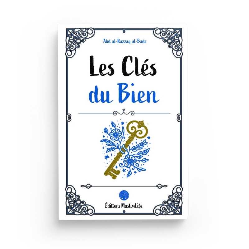 Les Clés du Bien - Abd Al-Razzaq Al-Badr - Editions MuslimLife