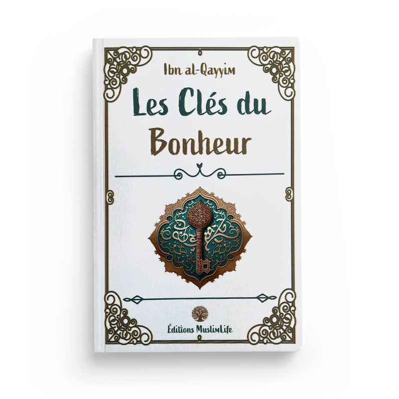 Les Clés du Bonheur - Ibn Al-Qayyim - Editions MuslimLife - Librairie Al Minhaj