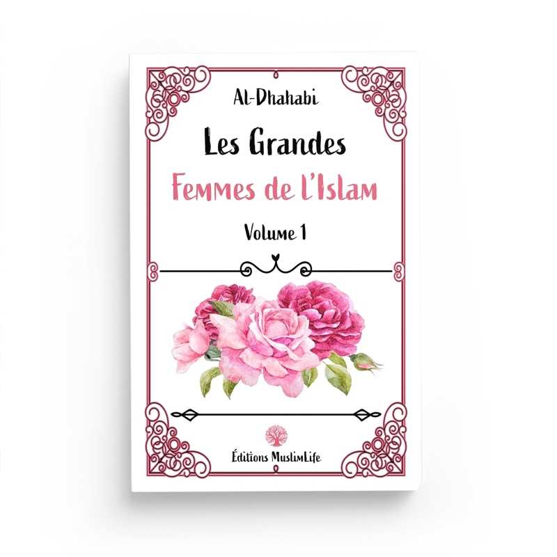 Les Grandes Femmes de l'Islam - Volume 1 - Al-Dhahabi - Editions MuslimLife