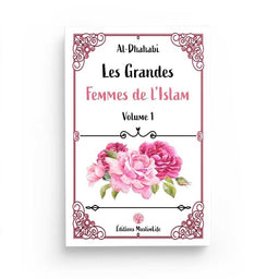 Les Grandes Femmes de l'Islam - Volume 1 - Al-Dhahabi - Editions MuslimLife - Librairie Al Minhaj