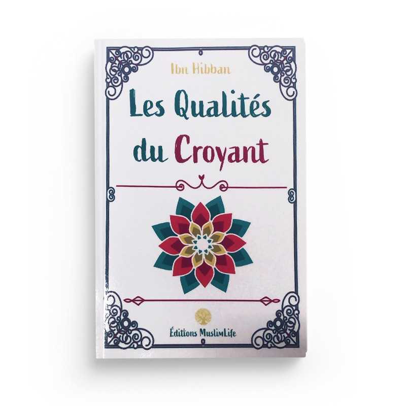 Les Qualités du Croyant - Ibn Hibban - Editions MuslimLife - Librairie Al Minhaj