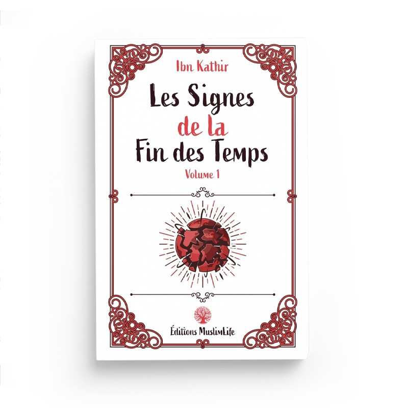 Les Signes de la Fin des Temps - Volume 1 - Ibn Kathir - Editions MuslimLife - Librairie Al Minhaj