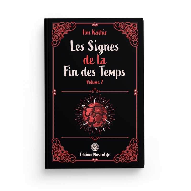 Les Signes de la Fin des Temps - Volume 2 - Ibn Kathir - Editions MuslimLife - Librairie Al Minhaj