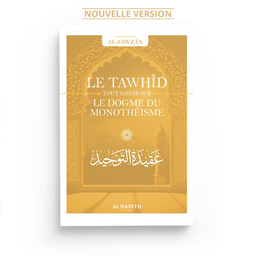 Le Dogme du Monothéisme - Sâlih Ibn Fawzân - Éditions Al-Hadith - Librairie Al Minhaj