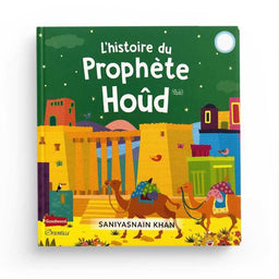 L'Histoire du Prophète Hoûd - Saniyasnain Khan, Goodword, Orientica - Librairie Al Minhaj