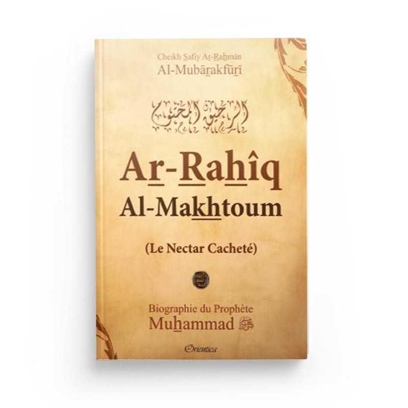 Le Nectar Cacheté - Ar-Rahîq Al-Makhtoum - Biographie du Prophète Muhammad (SAW) - Version Souple - Orientica - Librairie Al Minhaj