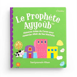 Le Prophète Ayyoûb - Histoires Tirées du Coran pour Remercier Allah de Ses Bienfaits, Orientica, Goodword - Librairie Al Minhaj